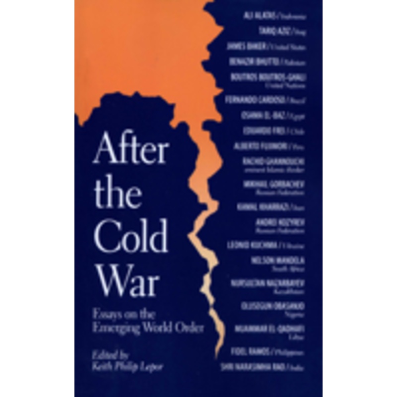 after the cold war: essays on the emerging world order