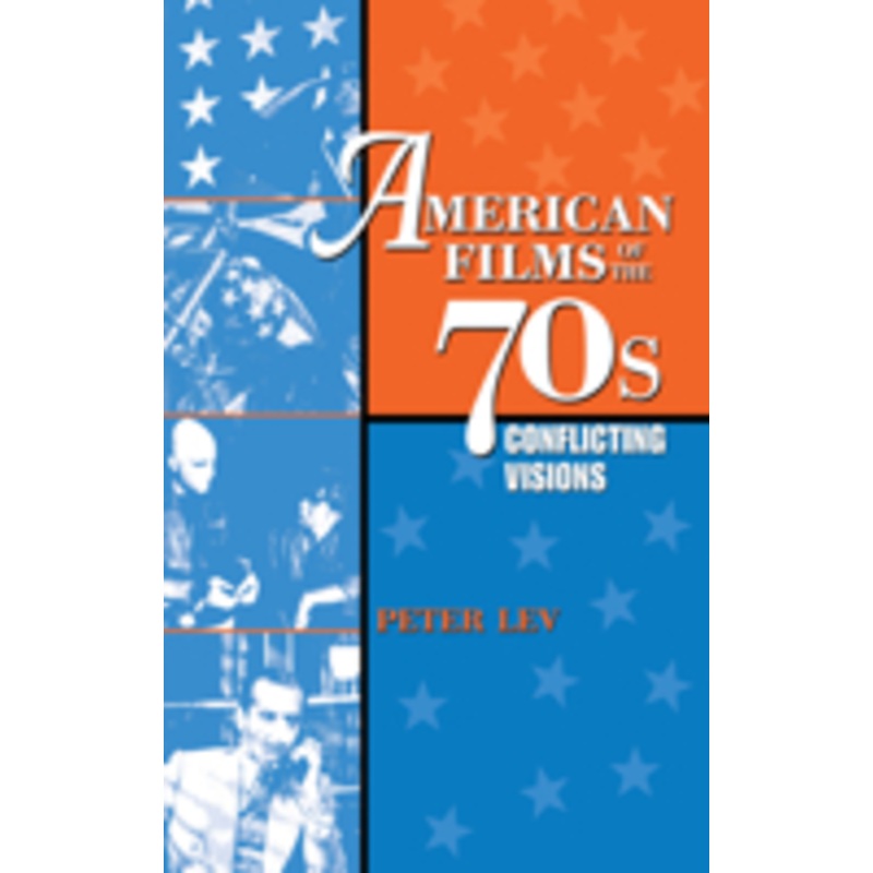 american films of the 70s: conflicting visions