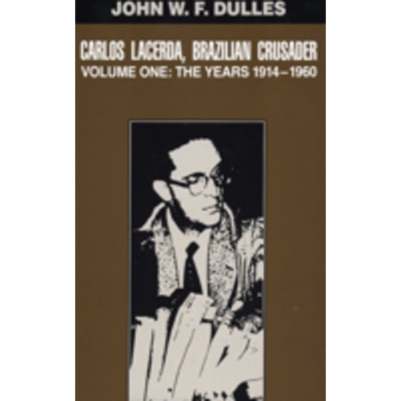 carlos lacerda, brazilian crusader: volume i: the years 1914-1960