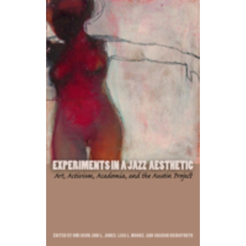 experiments in a jazz aesthetic: art, activism, academia, and the austin project