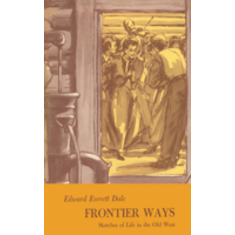 frontier ways: sketches of life in the old west