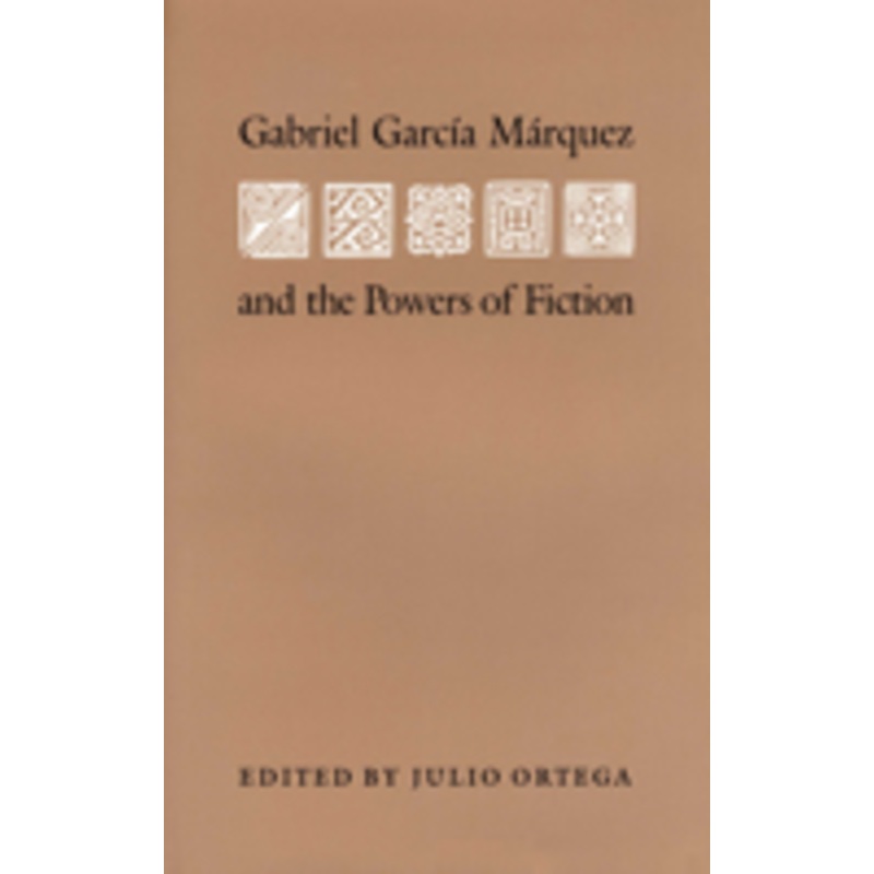 gabriel garcia marquez and the powers of fiction