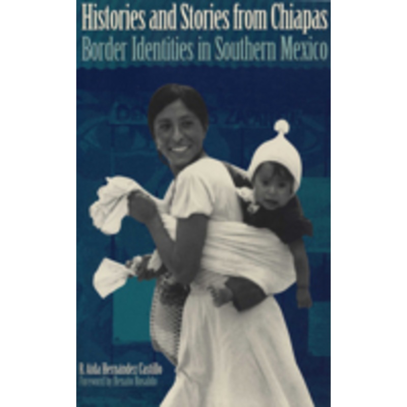 histories and stories from chiapas: border identities in southern mexico