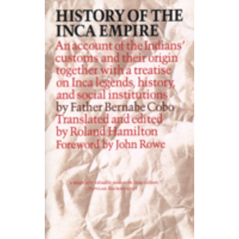 history of the inca empire: an account of the indians’ customs and their origin, together with a treatise on inca legends, history, and social institutions
