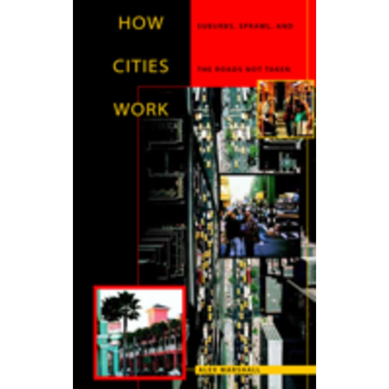 how cities work: suburbs, sprawl, and the roads not taken