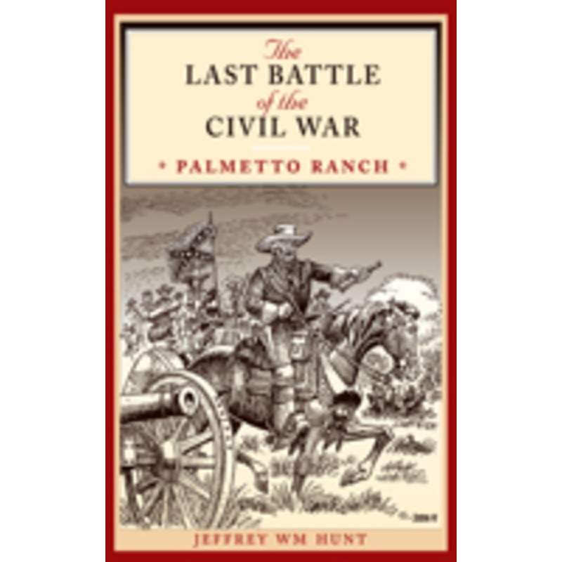 last battle of the civil war: palmetto ranch