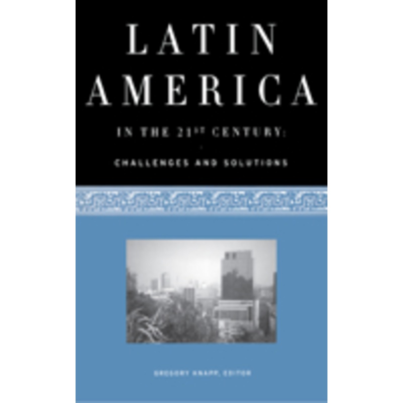 latin america in the 21st century: challenges and solutions