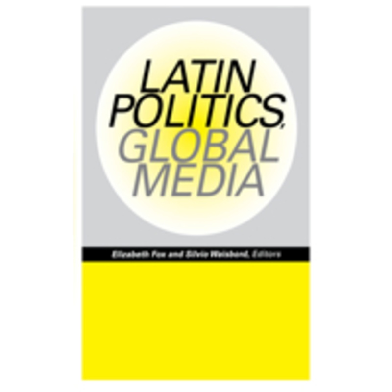 latin politics, global media