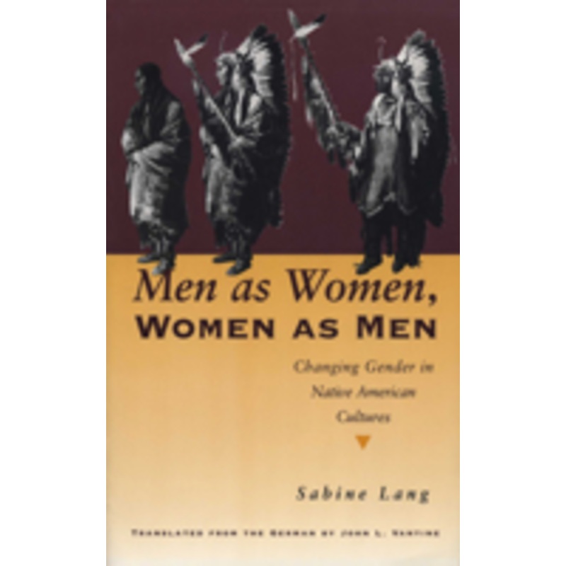 men as women, women as men: changing gender in native american cultures