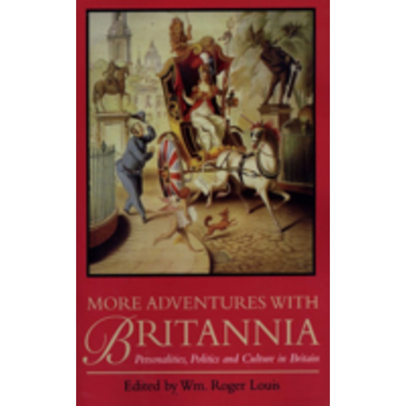 more adventures with britannia: personalities, politics and culture in britain
