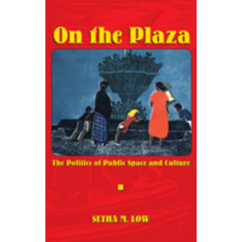 on the plaza: the politics of public space and culture