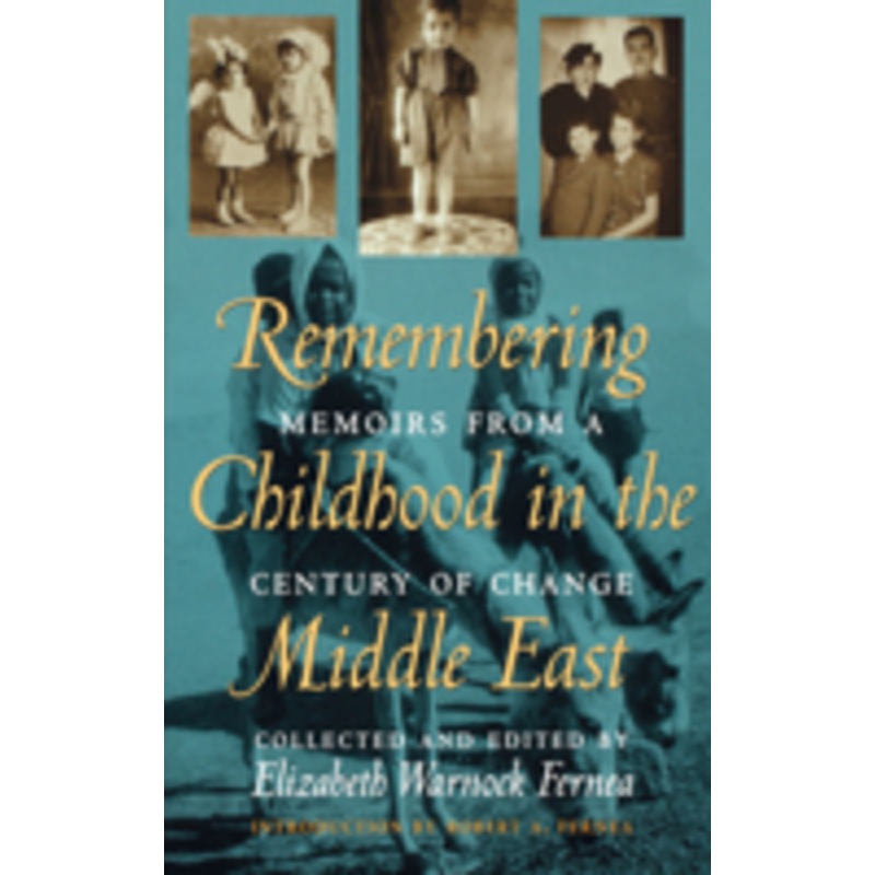remembering childhood in the middle east: memoirs from a century of change