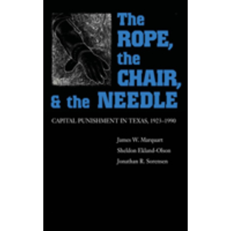rope, the chair, and the needle: capital punishment in texas, 1923-1990