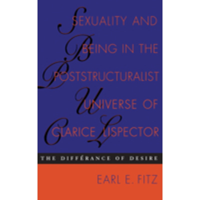 sexuality and being in the poststructuralist universe of clarice lispector: the differance of desire