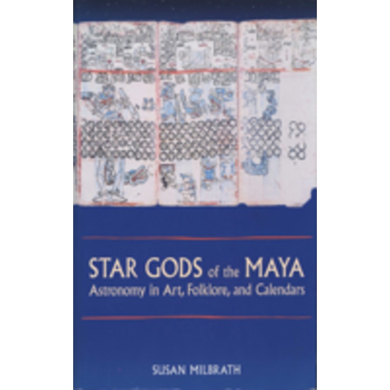 star gods of the maya: astronomy in art, folklore, and calendars