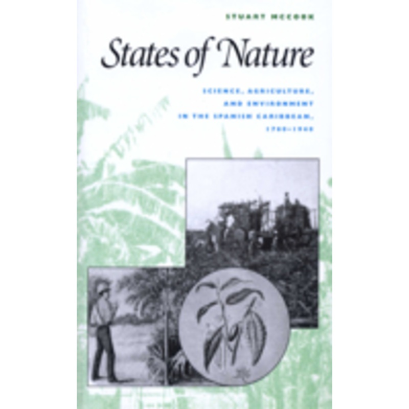 states of nature: science, agriculture, and environment in the spanish caribbean, 1760-1940