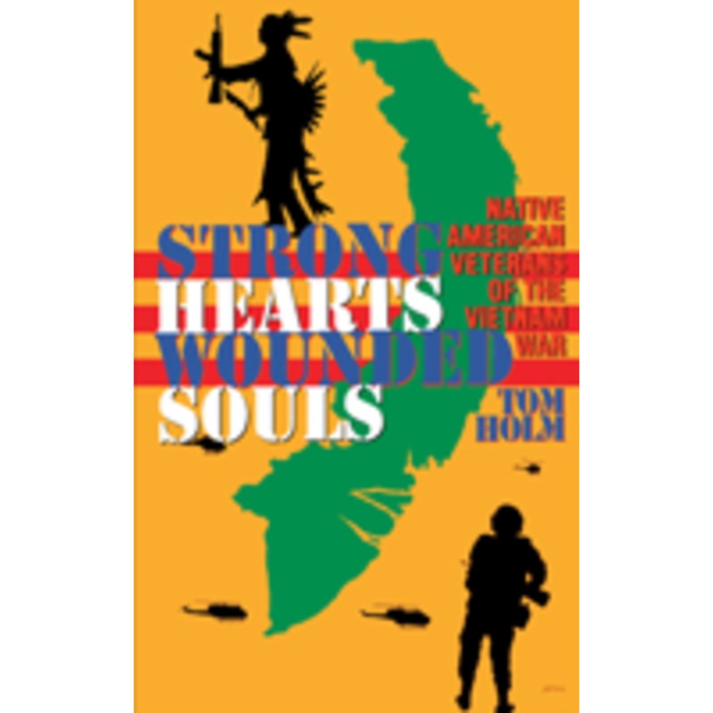 strong hearts, wounded souls: native american veterans of the vietnam war