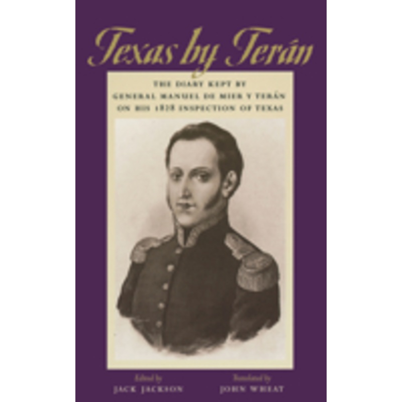 texas by tern: the diary kept by general manuel de mier y tern on his 1828 inspection of texas