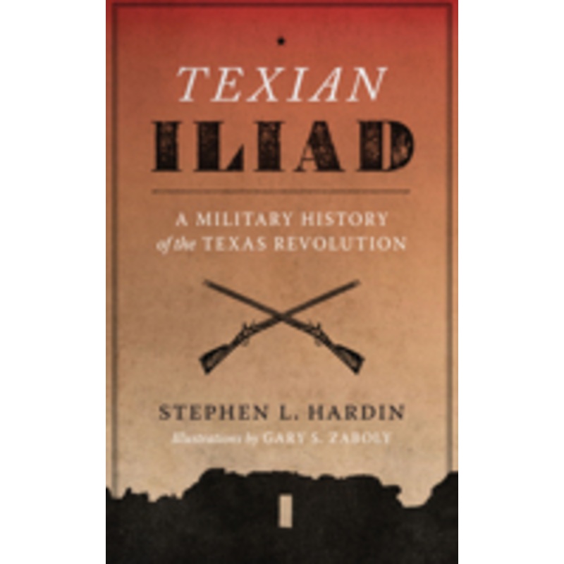 texian iliad: a military history of the texas revolution, 1835-1836