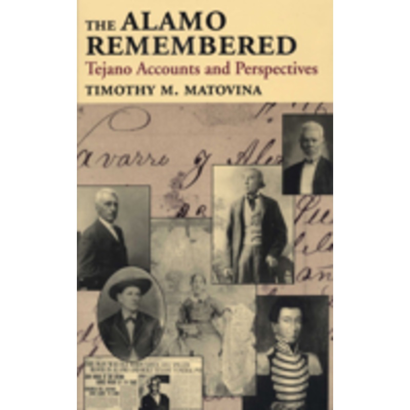 the alamo remembered: tejano accounts and perspectives
