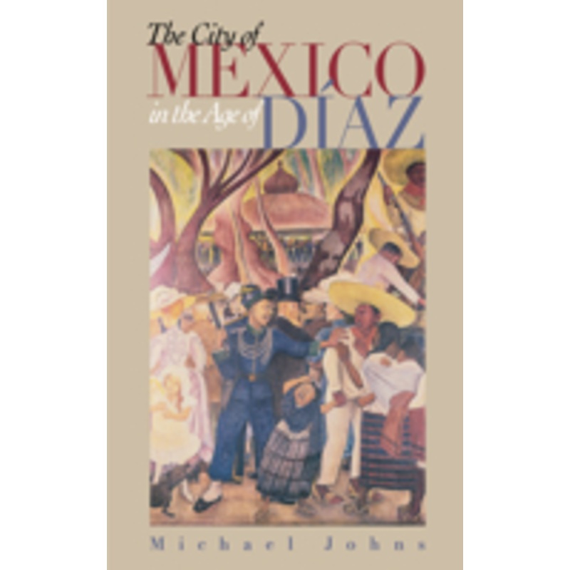 the city of mexico in the age of diaz