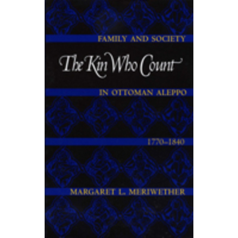 the kin who count: family and society in ottoman aleppo, 1770-1840