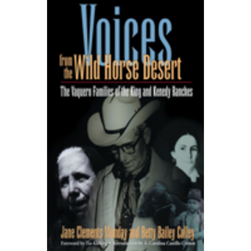 voices from the wild horse desert: the vaquero families of the king and kenedy ranches