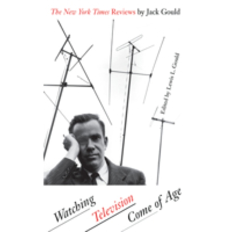 watching television come of age: the new york times reviews by jack gould