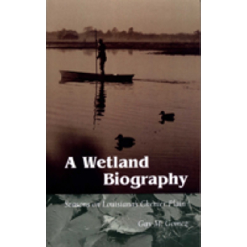 wetland biography: seasons on louisiana’s chenier plain
