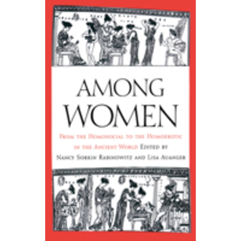 among women: from the homosocial to the homoerotic in the ancient world
