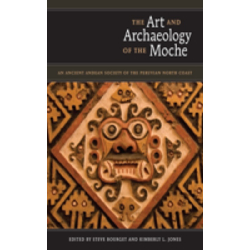 art and archaeology of the moche: an ancient andean society of the peruvian north coast