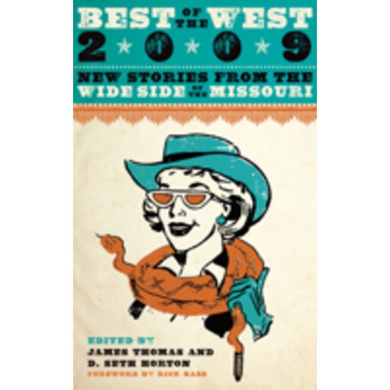 best of the west 2009: new stories from the wide side of the missouri