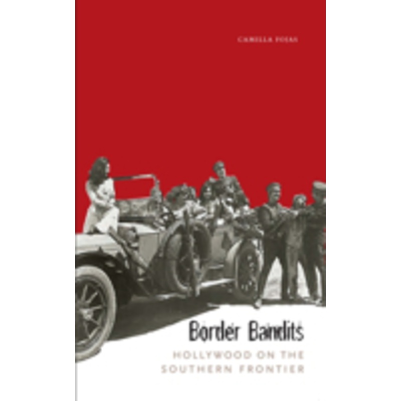 border bandits: hollywood on the southern frontier