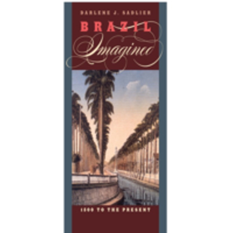 brazil imagined: 1500 to the present