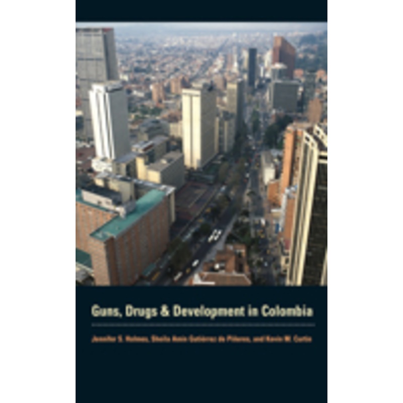 guns, drugs, and development in colombia