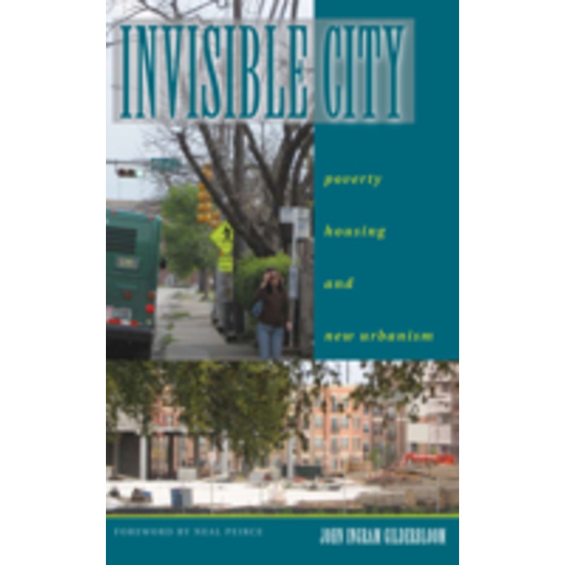 invisible city: poverty, housing, and new urbanism