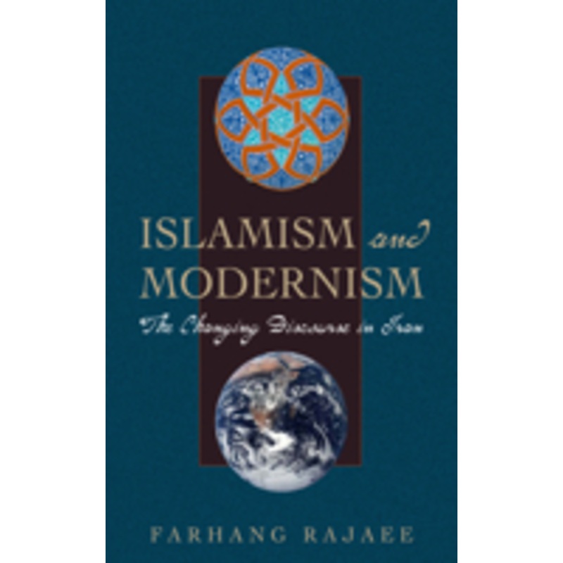 islamism and modernism: the changing discourse in iran