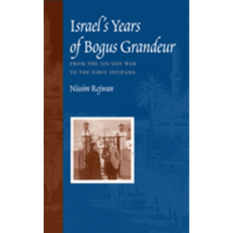 israel’s years of bogus grandeur: from the six-day war to the first intifada