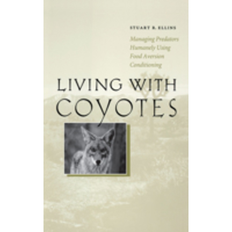 living with coyotes: managing predators humanely using food aversion conditioning