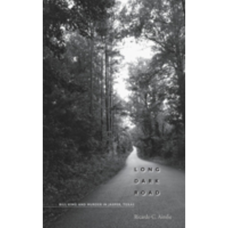 long dark road: bill king and murder in jasper, texas