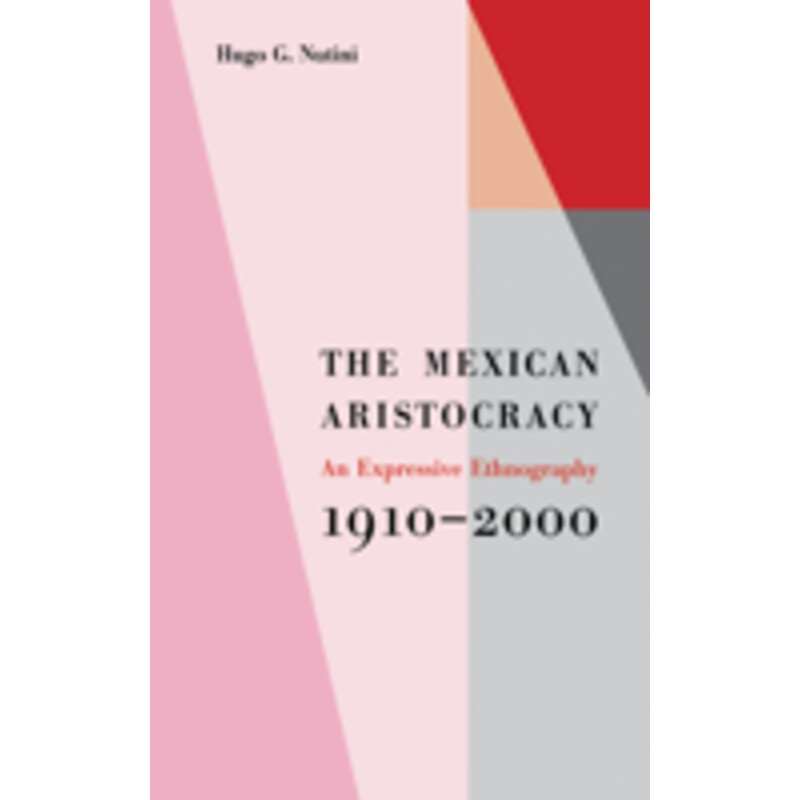 mexican aristocracy: an expressive ethnography, 1910-2000