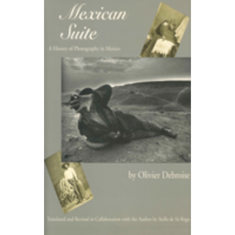 mexican suite: a history of photography in mexico