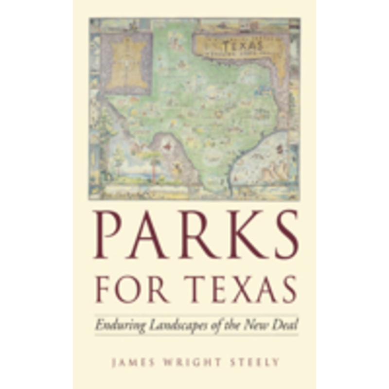 parks for texas: enduring landscapes of the new deal