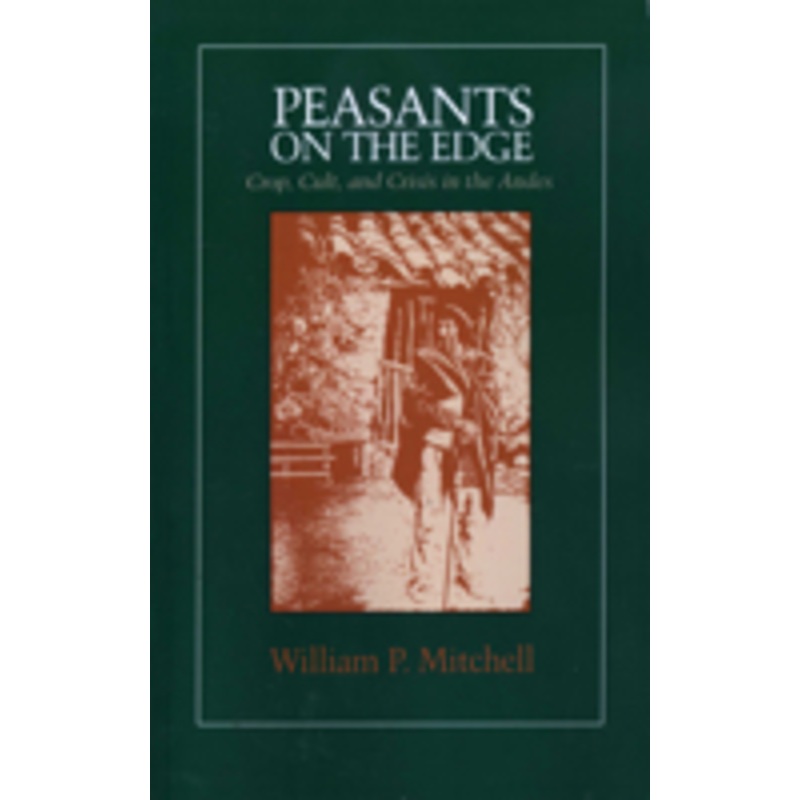 peasants on the edge: crop, cult, and crisis in the andes