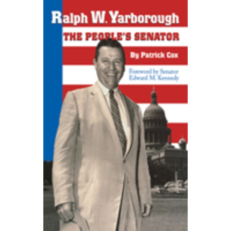 ralph w. yarborough, the people’s senator