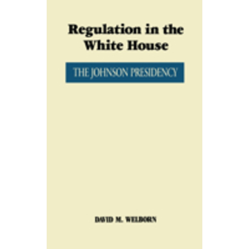 regulation in the white house: the johnson presidency