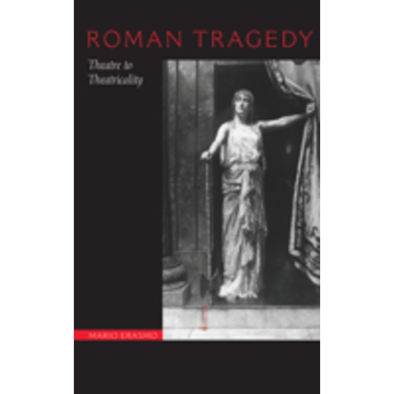 roman tragedy: theatre to theatricality
