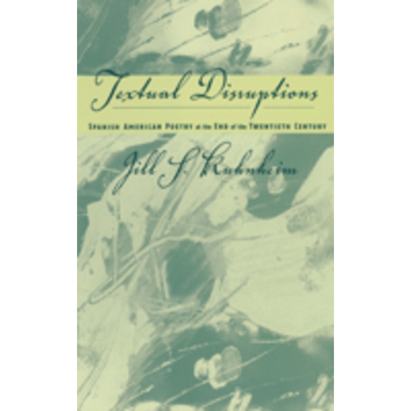 spanish american poetry at the end of the twentieth century: textual disruptions