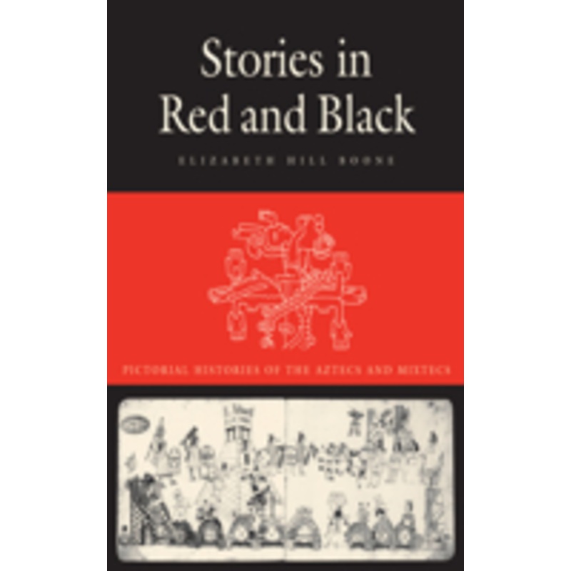 stories in red and black: pictorial histories of the aztecs and mixtecs