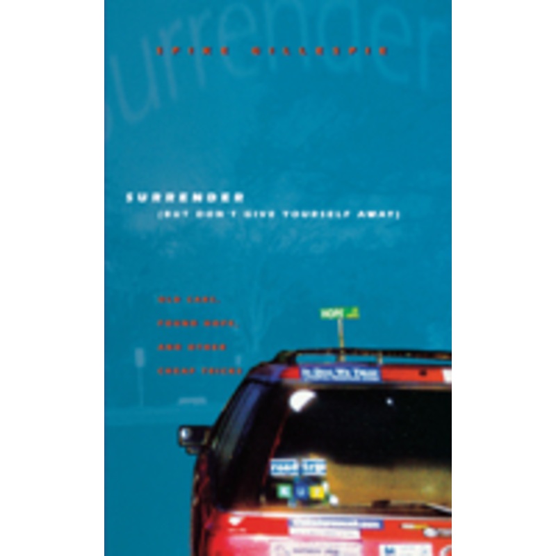 surrender (but don’t give yourself away): old cars, found hope, and other cheap tricks